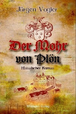 Der Mohr von Plön: Historischer Roman Historischer Roman Vogler, Jürgen: