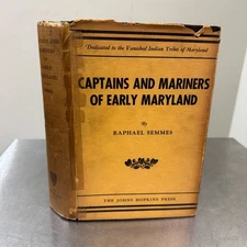 CAPTAINS AND EARLY MARINERS OF EARLY MARYLAND Raphael Semmes 1937 Nautical JHU
