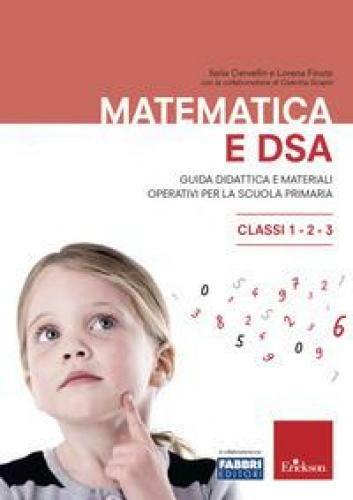 Matematica e DSA. Guida didattica e materiali operativi per la scuola primaria.
