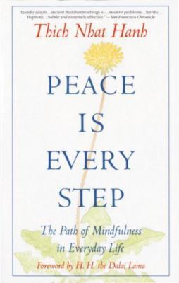 Peace Is Every Step : The Path of Mindfulness in Everyday Life by