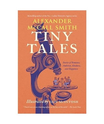 Tiny Tales: Stories of Romance, Ambition, Kindness, and Happiness, Alexander McC