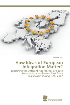 Joo Hee Kim | How Ideas of European Integration Matter? | Taschenbuch | Englisch