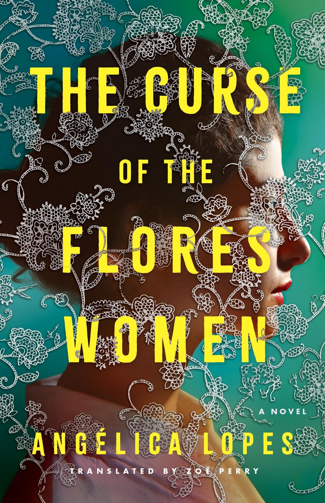 The Curse of the Flores Women: A Novel By Lopes, Angélica Angélica Lopes,