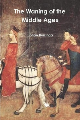 The Waning of the Middle Ages Johan Huizinga Taschenbuch Kartoniert / Broschiert
