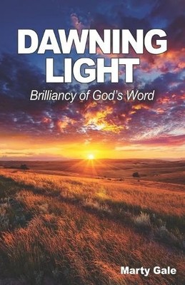 Dawning Light: Brilliancy of God's Word by Marty Gale [Paperback]