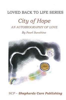 The City of Hope: An Autobiography of Love (Loved Back to Life) - Sunshine, Pear