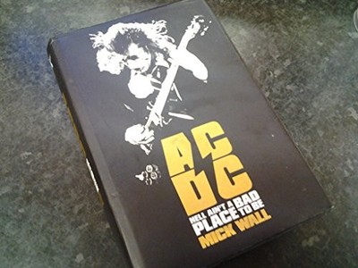 AC/DC: Hell Ain't a Bad Place to Be by Wall, Mick 1409115348 FREE Shipping