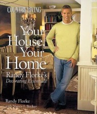 Country Living Your House, Your Home : Randy Florke's Decorating Essentials ...