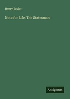 Note For Life. The Statesman Henry Taylor