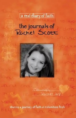 The Journals of Rachel Scott: A Journey of Faith at Columbine High (Real Diary o