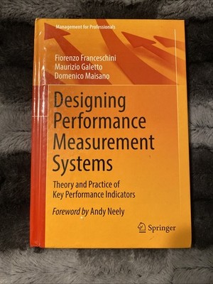 Designing Performance Measurement Systems Theory and Practice of Key Performance