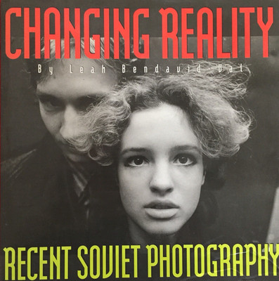Changing Reality By Leah Bendavid-Val Book Of Soviet Photography Hardcover