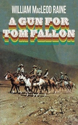 A Gun for Tom Fallon | William Macleod Raine | englisch