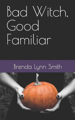 Bad Witch, Good Familiar by Brenda Lynn Smith (English) Paperback Book