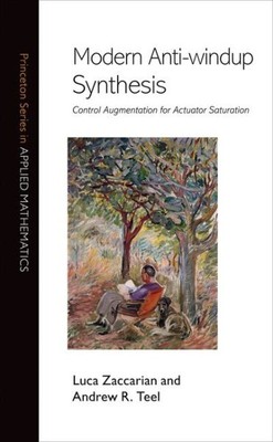 Modern Anti-windup Synthesis : Control Augmentation for Actuator Saturation, ...
