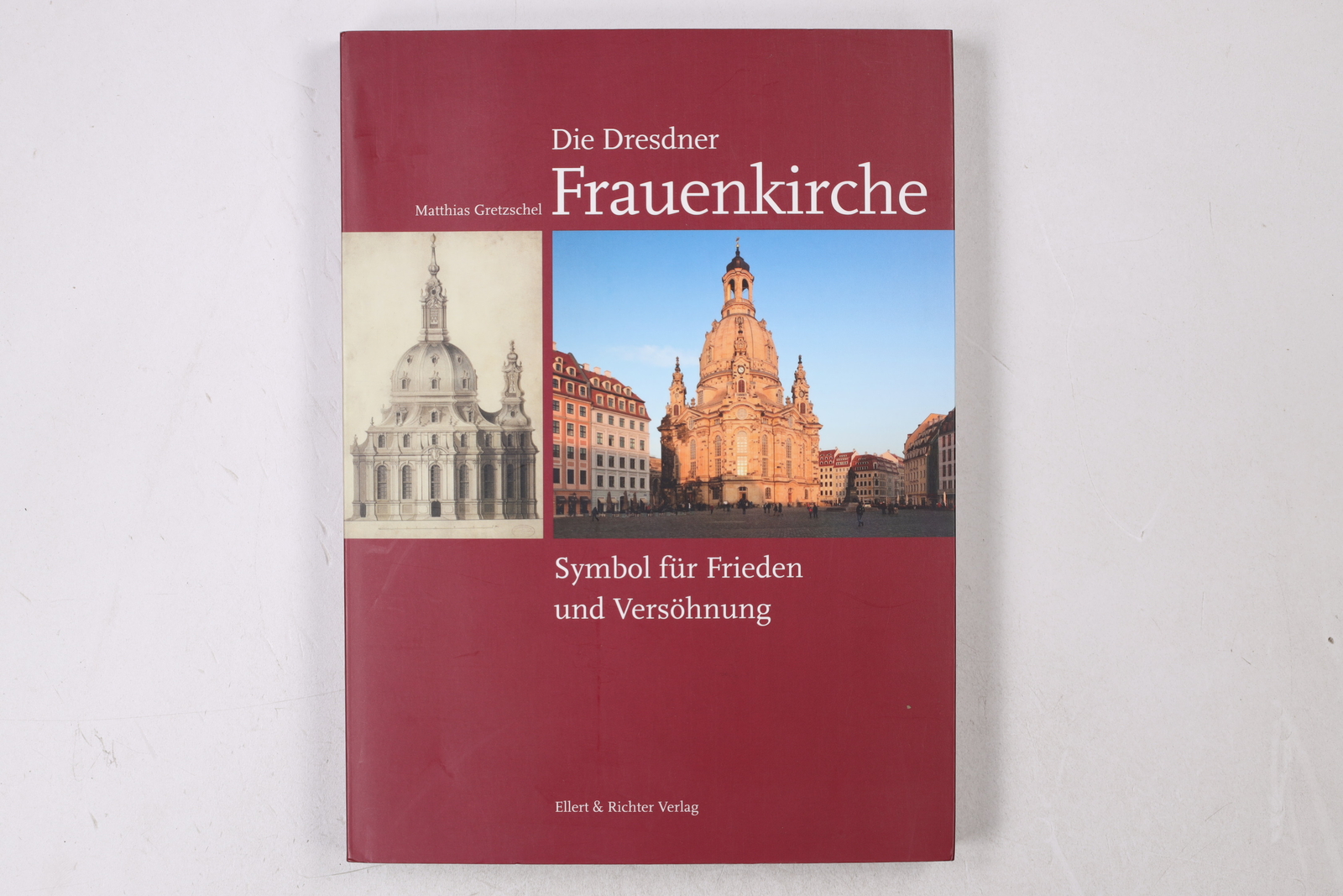 42519 Matthias Gretzschel DIE DRESDNER FRAUENKIRCHE Symbol für Frieden und