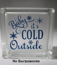 Baby it's cold outside Christmas decal sticker for DIY 8" glass block