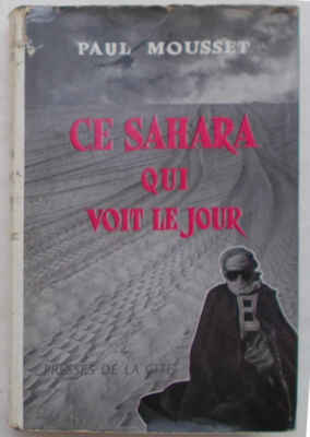 MOUSSET PAUL Diese Sahara, die den Tag sieht. 1960 (Ölfelder)