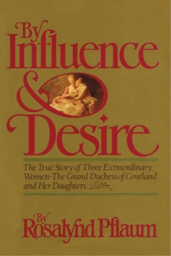 Rosalynd Pflaum By Influence & Desire (taschenbuch)