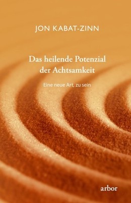Das heilende Potenzial der Achtsamkeit | Jon Kabat-Zinn | deutsch