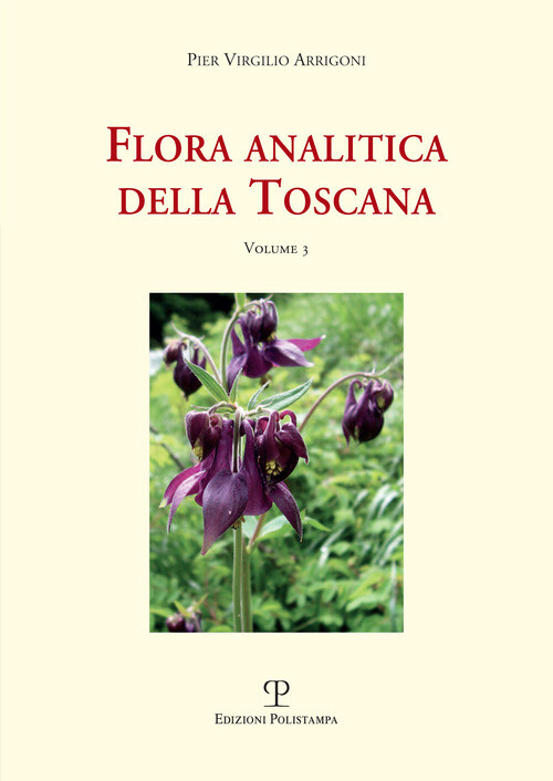 Flora Analitica Della Toscana - Pier Virgilio Arrigoni - 2018