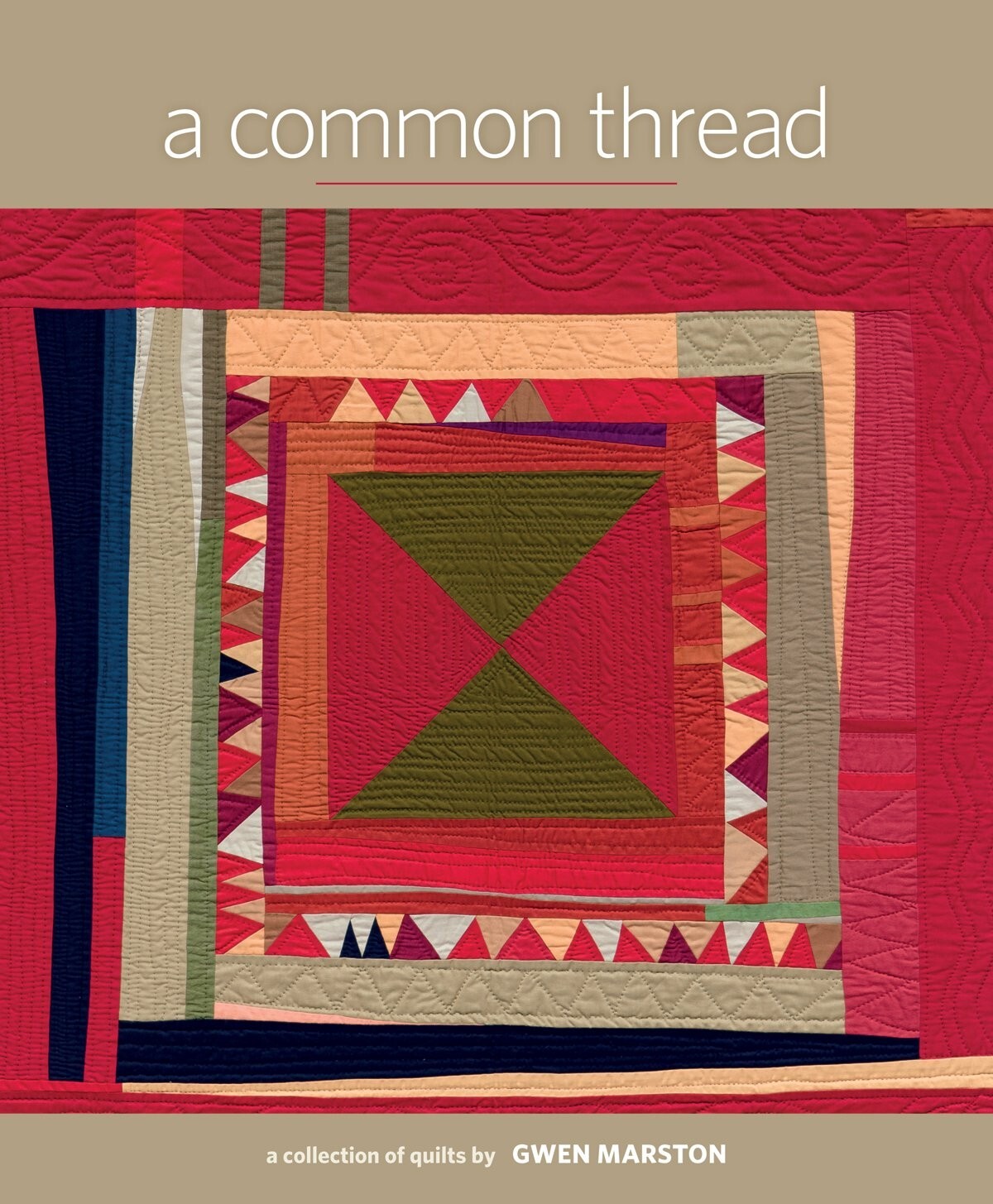 A Common Thread: A Collection of Quilts by Gwen Marston Hardback 9781604688139