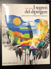 Ludtke Fritz. I segreti del dipingere. Fabbri Editori 1976.