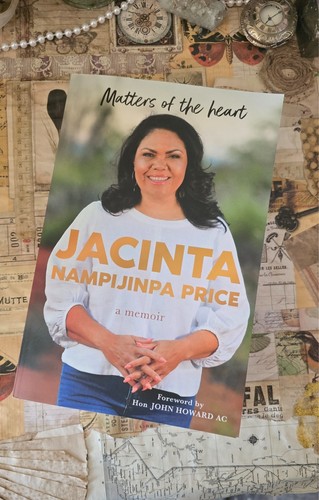Matters of the Heart: A memoir by Jacinta Nampijinpa Price foreword john howard