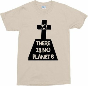 There Is No Planet B Grave Camiseta Protest Climate Change