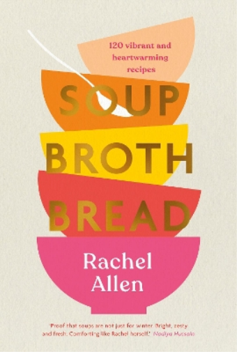 Rachel Allen Soup Broth Bread (Copertina rigida)