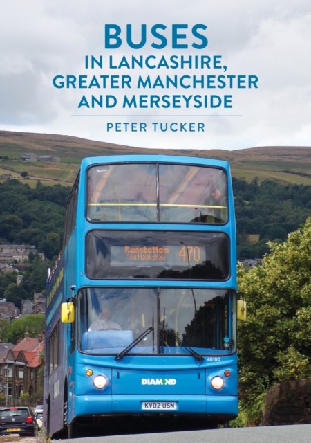 Buses in Lancashire, Greater Manchester and Merseyside by Peter Tucker