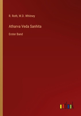 Atharva Veda Sanhita | R. Roth, W. D. Whitney | deutsch