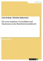 Die Neue Funktion Von GefüHlen Und Emotionen In Der Betriebswirtschaftswelt Chr