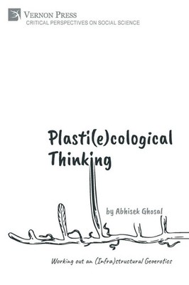 Plasti(e)cological Thinking | Working out an (Infra)structural Geoerotics | Buch