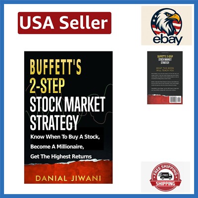 Buffett s 2-Step Stock Market Strategy: Know When to Buy A Stock, Become a Mi...