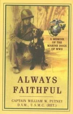 Always Faithful: A Memoir of the Marine Dogs of WWII by William W Putney: New