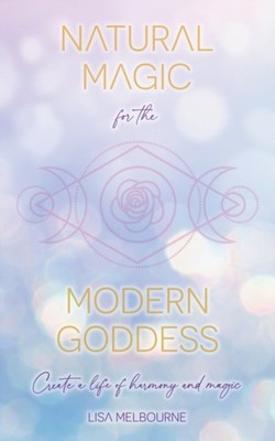 Melbourne - Natural Magic For The Modern Goddess - New paperback or so - X555z