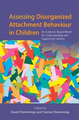 Assessing Disorganized Attachment Behaviour in Children: An Evidence-Based Model