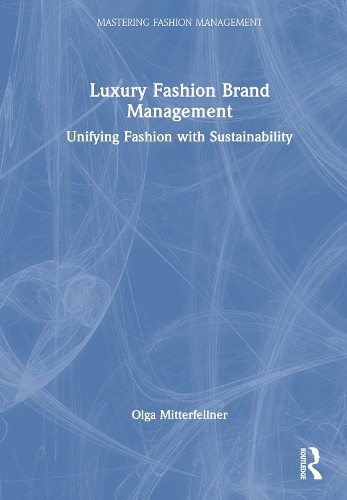 Luxury Fashion Brand Management by Olga Mitterfellner - 9780367643584
