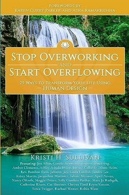 Stop Overworking and Start Overflowing: 25 Ways Buch Brave Healer Productions
