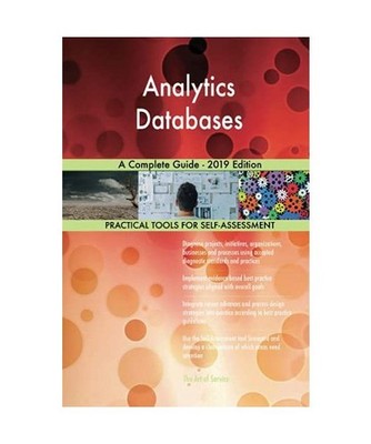 Analytics Databases A Complete Guide - 2019 Edition, Gerardus Blokdyk
