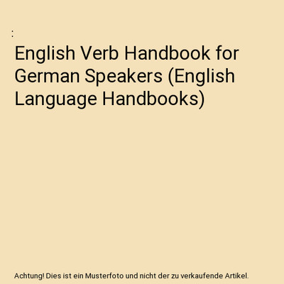 English Verb Handbook for German Speakers [English Language Handbooks]