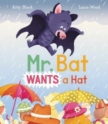Mr. Bat Wants a Hat by Black, Kitty