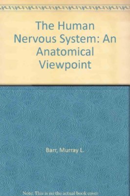Human Nervous System: An Anatomical Viewpoint By Murray L. Barr,