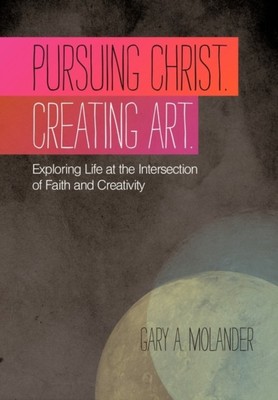 CHRISTUS VERFOLGEN. KUNST SCHAFFEN.: EXPLORIN von MOLANDER, GARY A.    (Taschenbuch)