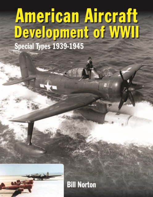 American Aircraft Development of WWII: Special Types 1939-1945.by Norton New** - Image 3