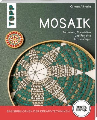 Mosaik (kreativ.startup.) Techniken, Materialien und Projekte für Einsteiger