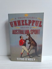 A Thoroughly Unhelpful History of Australian Sport by Titus O'Reily PB