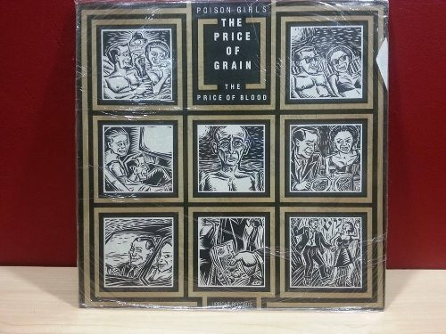 POISON GIRLS - The Price of Grain The Price of Blood, 12" Vinyl, EXCELLENT '85 - Picture 1 of 1