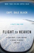 Flight to Heaven: A Plane Crash...A Lone Survivor...A Journey to Heaven-- - GOOD